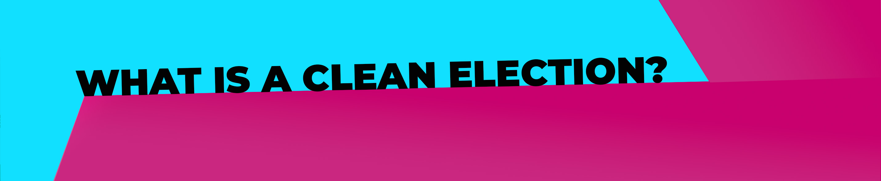 What is a Clean Election?
